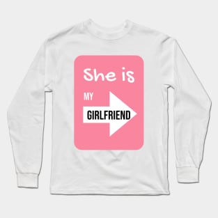 She is my Girlfriend [for couple] Long Sleeve T-Shirt